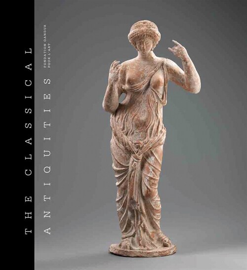 The Classical Antiquities: Fondation Gandur Pour lArt (Hardcover)