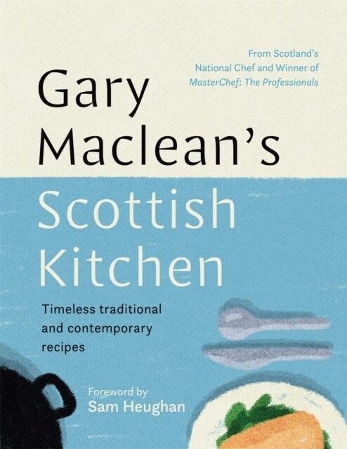 Gary Macleans Scottish Kitchen : Timeless traditional and contemporary recipes (Hardcover)