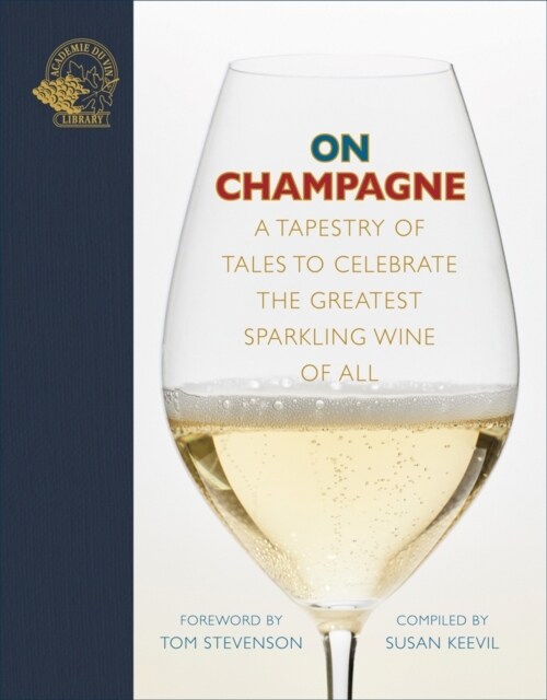 On Champagne : A tapestry of tales to celebrate the greatest sparkling wine of all… (Hardcover)