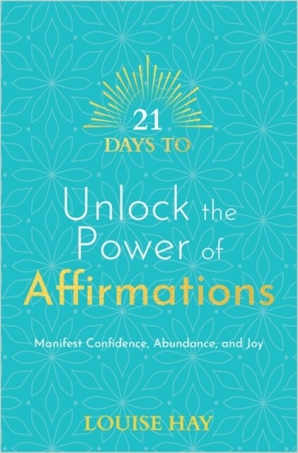 21 Days to Unlock the Power of Affirmations : Manifest Confidence, Abundance and Joy (Paperback)