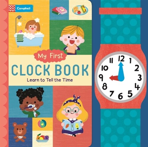 My First Clock Book : Learn to Tell the Time (Board Book)