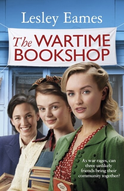 The Wartime Bookshop : The first in a heart-warming WWII saga series about community and friendship, from the bestselling author (Hardcover)