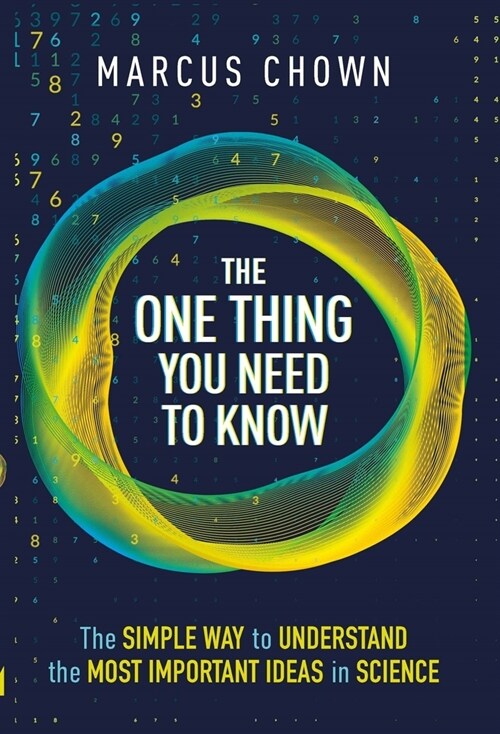 The One Thing You Need to Know : The Simple Way to Understand the Most Important Ideas in Science (Hardcover)