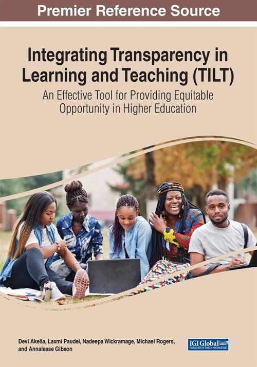 Integrating Transparency in Learning and Teaching (TILT): An Effective Tool for Providing Equitable Opportunity in Higher Education (Paperback)