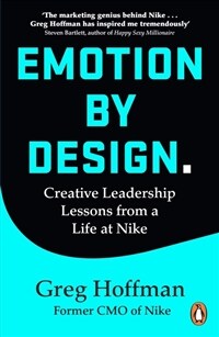 Emotion by Design : Creative Leadership Lessons from a Life at Nike (Paperback)