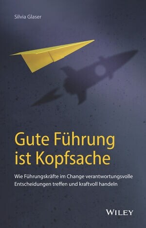 Gute F?rung Ist Kopfsache: Wie F?rungskr?te Im Change Verantwortungsvolle Entscheidungen Treffen Und Kraftvoll Handeln (Hardcover)