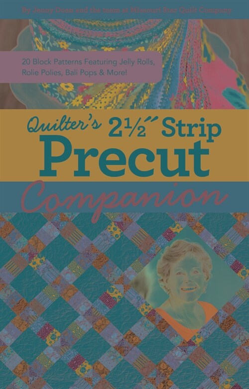 Quilters 2-1/2 Strip Precut Companion: 20 Block Patterns Featuring Jellyrolls, Rolie Polies, Bali Pops & More! (Spiral)