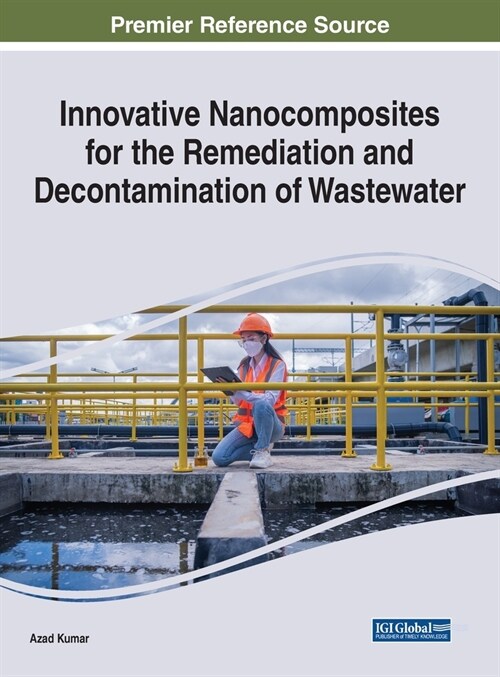 Innovative Nanocomposites for the Remediation and Decontamination of Wastewater (Hardcover)