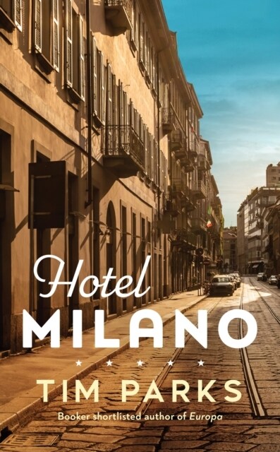 Hotel Milano : Booker shortlisted author of Europa (Hardcover)