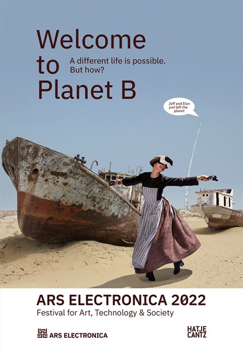 Ars Electronica 2022: Festival of Art, Technology & Society: Welcome to Planet B. a Different Life Is Possible! But How? (Paperback)