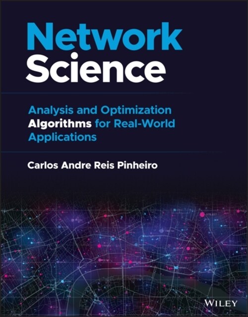 Network Science: Analysis and Optimization Algorithms for Real-World Applications (Hardcover)