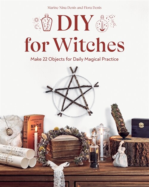 DIY for Witches: Make 22 Objects for Daily Magical Practice (Paperback)