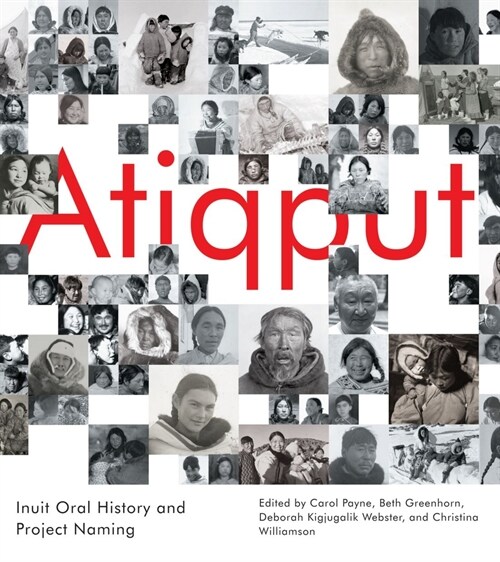 Atiqput: Inuit Oral History and Project Naming Volume 103 (Hardcover)