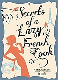 Secrets of a Lazy French Cook (Paperback)