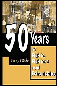 50 Years of Fights, Fighters and Friendships (Paperback)