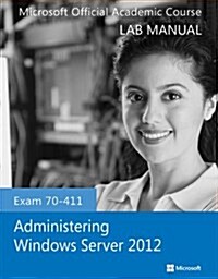 Exam 70-411 Administering Windows Server 2012 Lab Manual (Paperback)