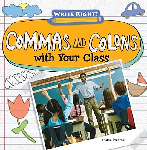 Commas and Colons with Your Class (Library Binding)