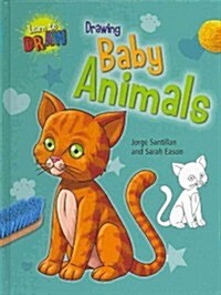 Drawing Baby Animals (Library Binding)