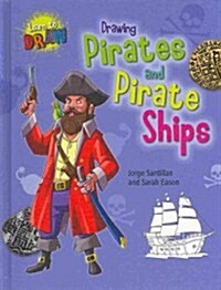 Drawing Pirates and Pirate Ships (Library Binding)