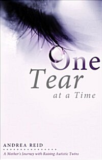 One Tear at a Time: A Mothers Journey with Raising Autistic Twins (Paperback)