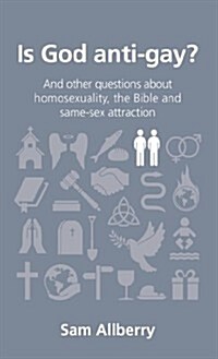 Is God Anti-Gay? : And Other Questions about Homosexuality, the Bible and Same-Sex Attraction (Paperback)