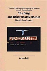 The Burg and Other Seattle Scenes: Mostly True Stories (Paperback)