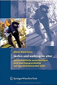 Laufen Und Walking Im Alter: Gesundheitliche Auswirkungen Und Trainingsgrunds?ze Aus Sportmedizinischer Sicht (Paperback, 2006)