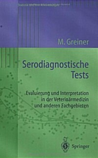 Serodiagnostische Tests: Evaluierung Und Interpretation in Der Veterin?medizin Und Anderen Fachgebieten (Paperback, 2003)