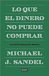 Lo Que El Dinero No Puede Comprar / What Money Cant Buy = What Money Cant Buy (Paperback)