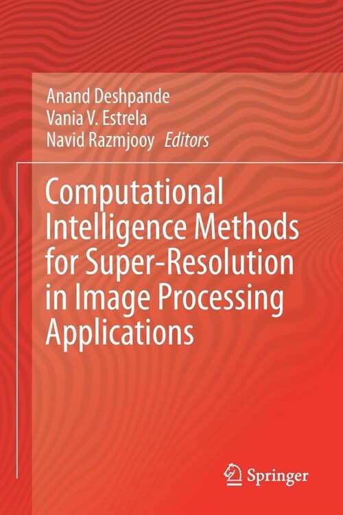Computational Intelligence Methods for Super-Resolution in Image Processing Applications (Paperback)