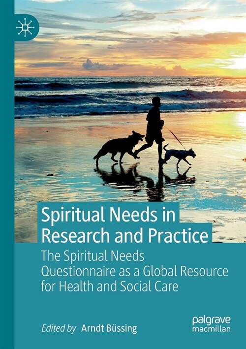 Spiritual Needs in Research and Practice: The Spiritual Needs Questionnaire as a Global Resource for Health and Social Care (Paperback)