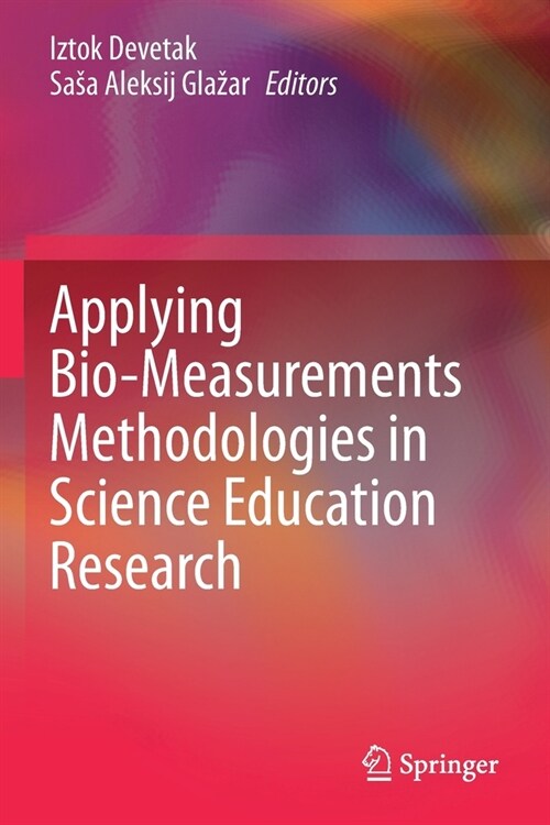 Applying Bio-Measurements Methodologies in Science Education Research (Paperback)