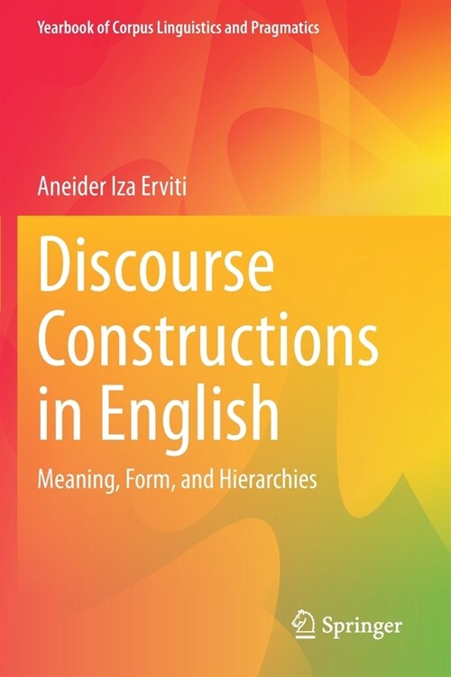 Discourse Constructions in English: Meaning, Form, and Hierarchies (Paperback)