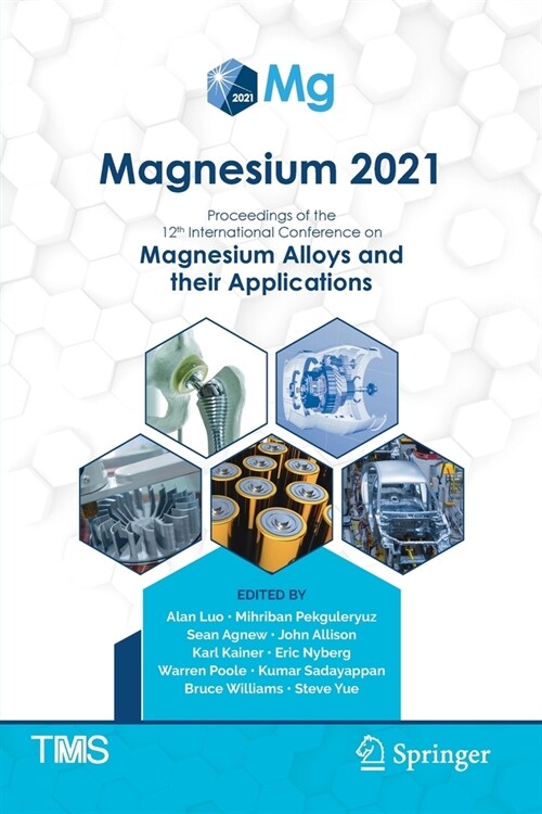 Magnesium 2021: Proceedings of the 12th International Conference on Magnesium Alloys and Their Applications (Paperback)