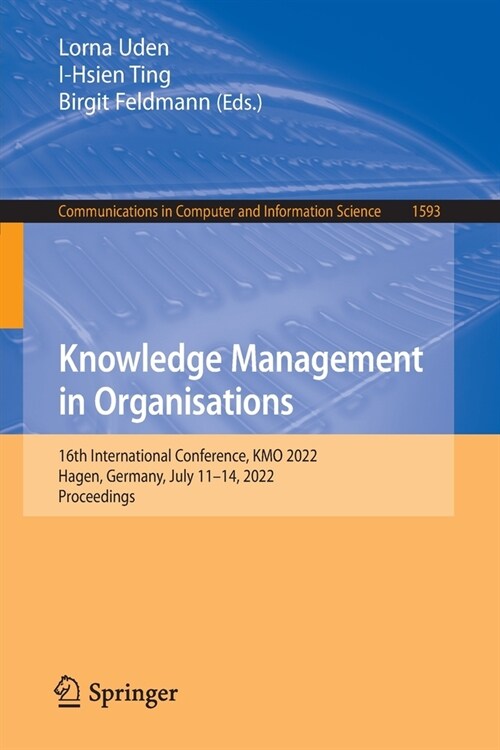 Knowledge Management in Organisations: 16th International Conference, KMO 2022, Hagen, Germany, July 11-14, 2022, Proceedings (Paperback)