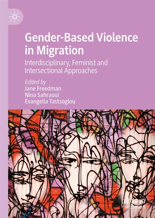 Gender-Based Violence in Migration: Interdisciplinary, Feminist and Intersectional Approaches (Hardcover, 2022)