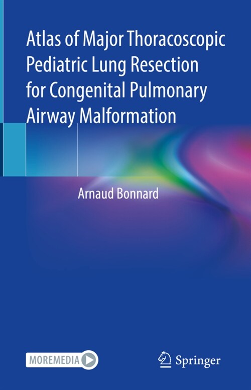Atlas of major thoracoscopic pediatric lung resection for congenital pulmonary airway malformation (Hardcover)