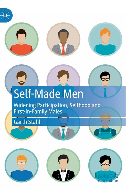 Self-Made Men: Widening Participation, Selfhood and First-in-Family Males (Hardcover)