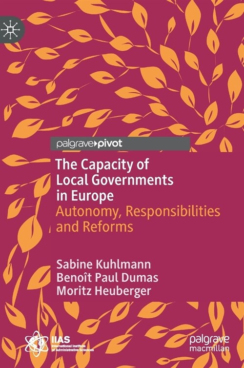 The Capacity of Local Governments in Europe: Autonomy, Responsibilities and Reforms (Hardcover, 2022)