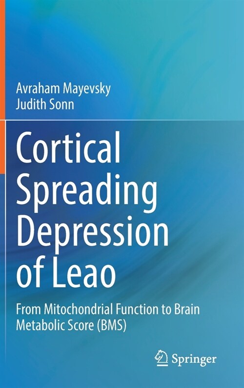 Cortical Spreading Depression of Leao: From Mitochondrial Function to Brain Metabolic Score (Bms) (Hardcover, 2022)