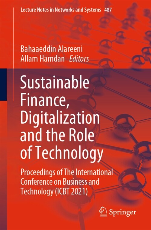 Sustainable Finance, Digitalization and the Role of Technology: Proceedings of the International Conference on Business and Technology (Icbt 2021) (Paperback, 2023)