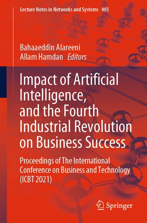 Impact of Artificial Intelligence, and the Fourth Industrial Revolution on Business Success: Proceedings of the International Conference on Business a (Paperback, 2023)