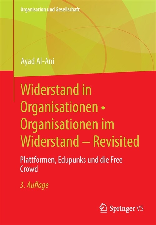 Widerstand in Organisationen - Organisationen Im Widerstand - Revisited: Plattformen, Edupunks Und Die Free Crowd (Paperback, 3, 3. Aufl. 2022)