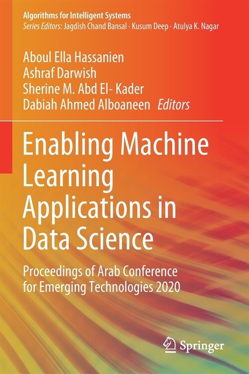 Enabling Machine Learning Applications in Data Science: Proceedings of Arab Conference for Emerging Technologies 2020 (Paperback)