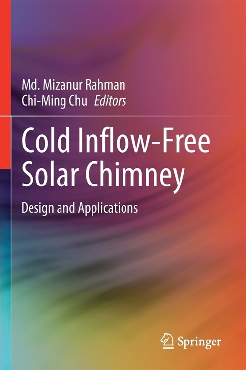 Cold Inflow-Free Solar Chimney: Design and Applications (Paperback)