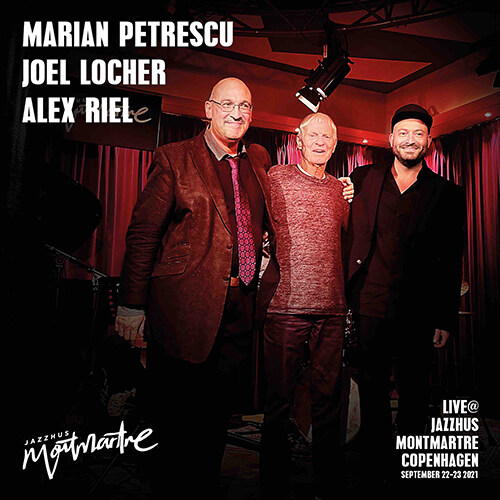 [수입] Marian Petrescu, Joel Locher, Alex Riel - Live at Jazzhus Montmartre, Kopenhagen