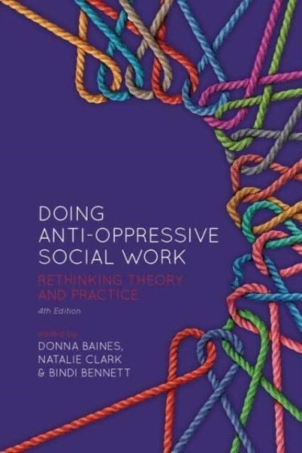 Doing Anti-Oppressive Social Work, 4th Ed.: Rethinking Theory and Practice (Paperback, 4)