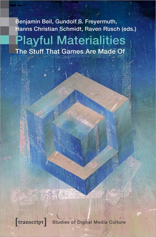 Playful Materialities: The Stuff That Games Are Made of (Paperback)