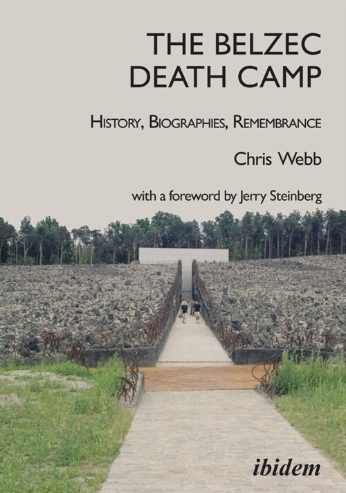 The Belzec Death Camp: History, Biographies, Remembrance (Paperback)