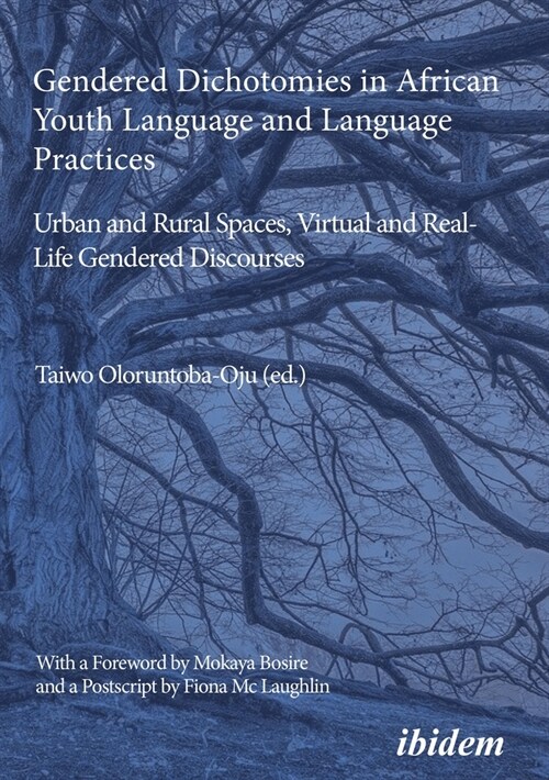 Gendered Dichotomies in African Youth Language and Language Practices: Urban and Rural Spaces, Virtual and Real-Life Gendered Discourses (Paperback)